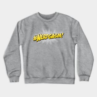 #NERDgasm! Crewneck Sweatshirt